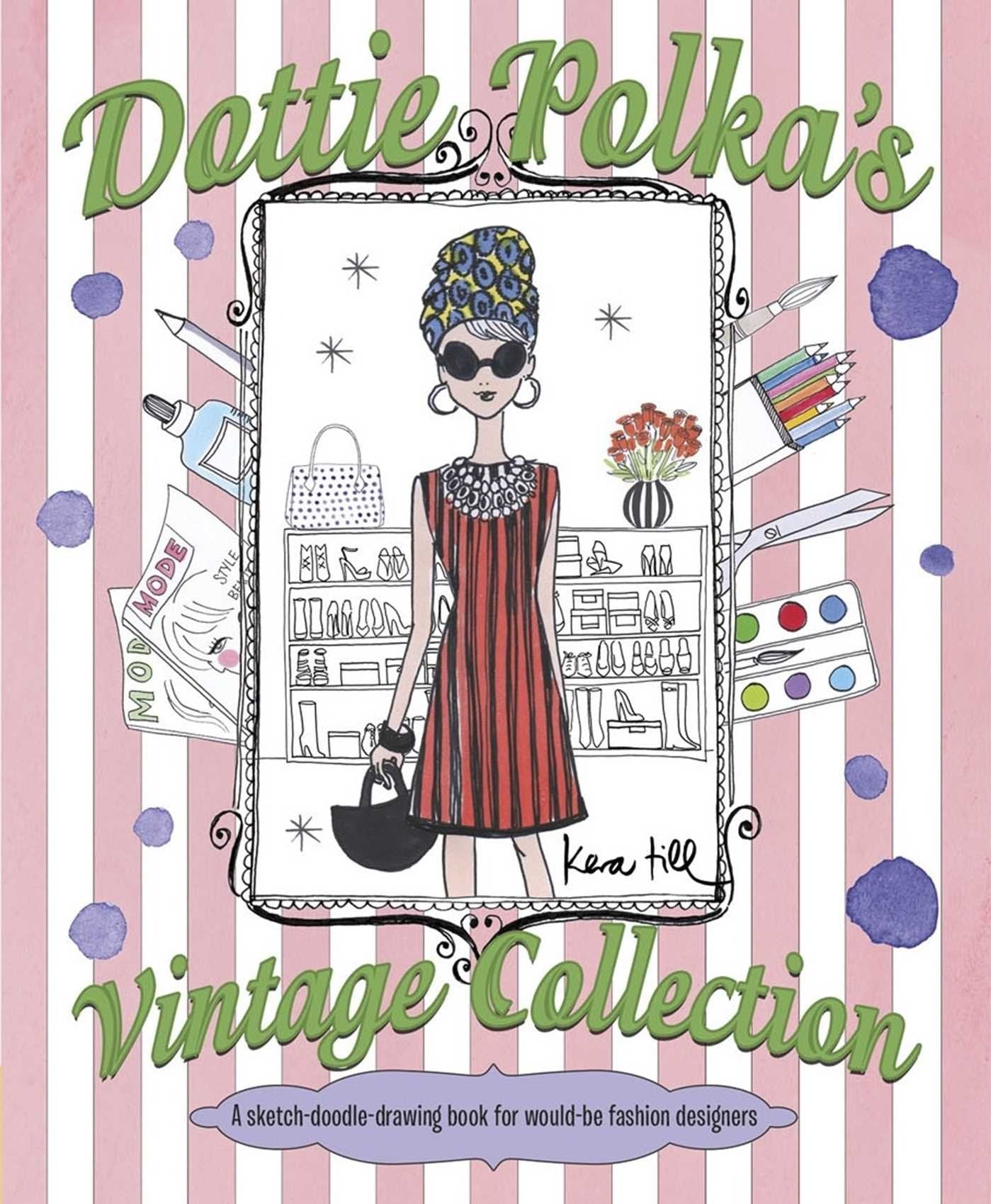 Dottie Polka's Vintage Collection: A Sketch-Doodle-Drawing Book for Would-be Fashion Designers Non-fiction
