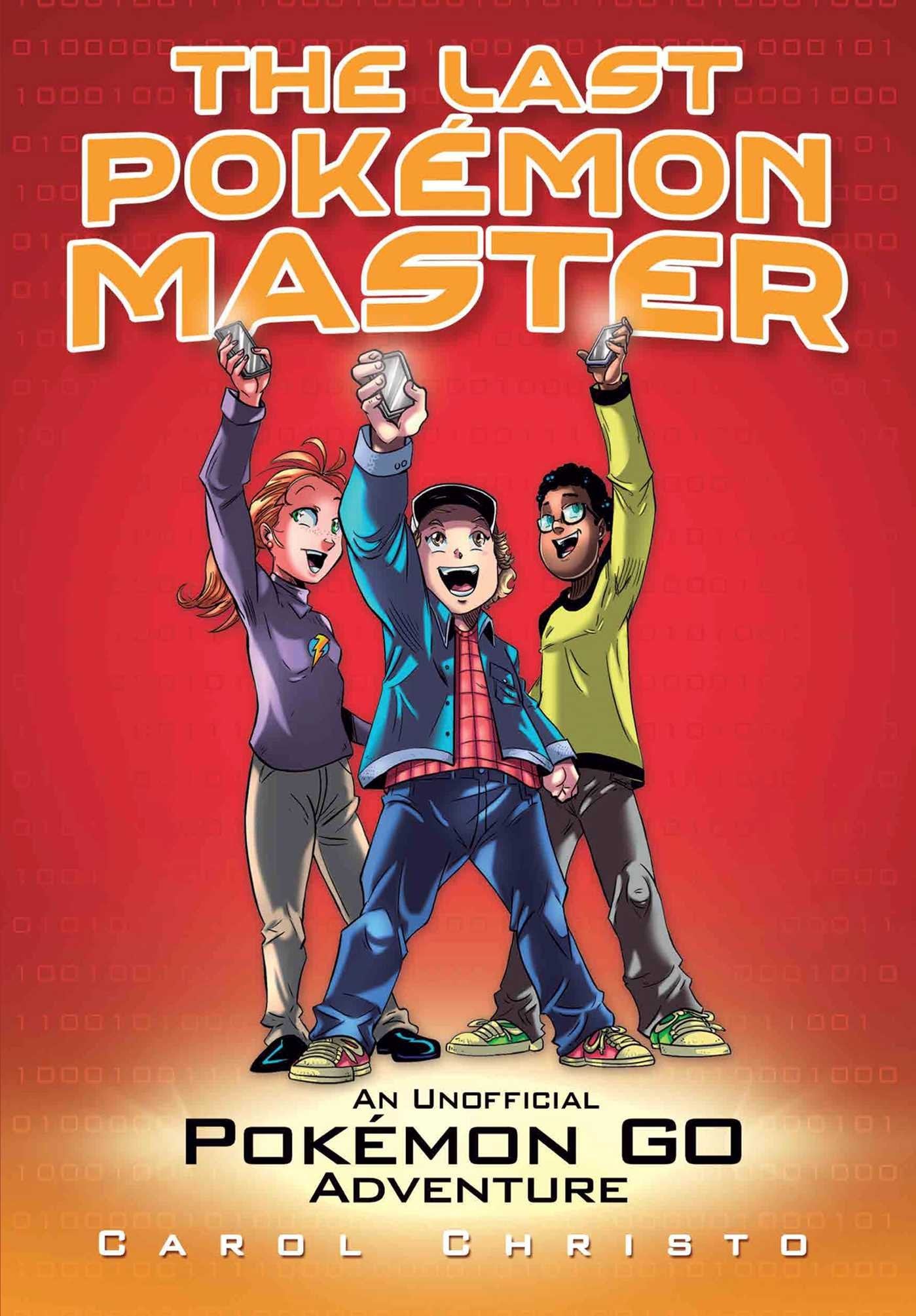 The Last Pokémon Master: An Unofficial Pokémon GO Adventure book