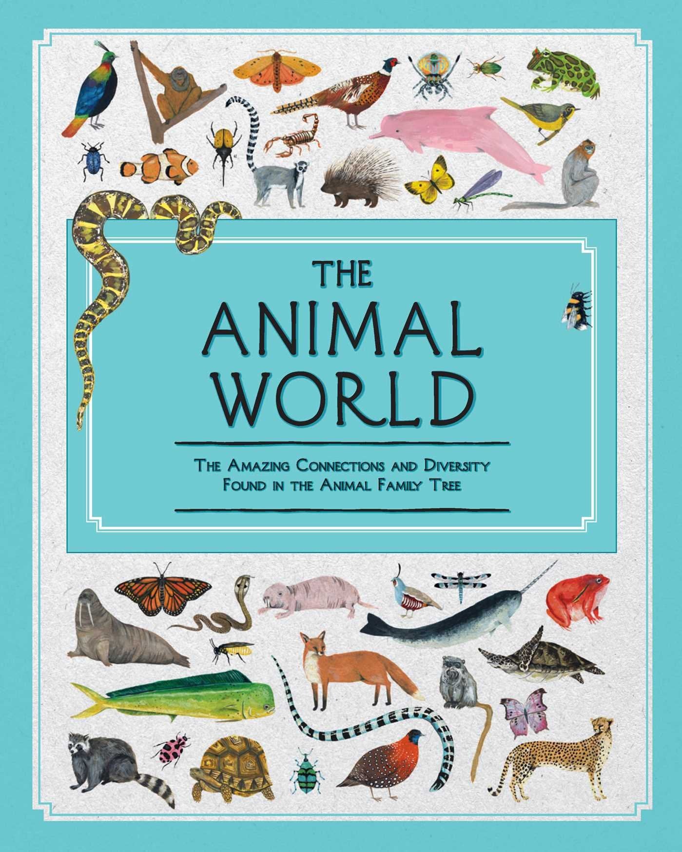 The Animal World: The Amazing Connections and Diversity Found in the Animal Family Tree (Blueprint Editions) Non-fiction
