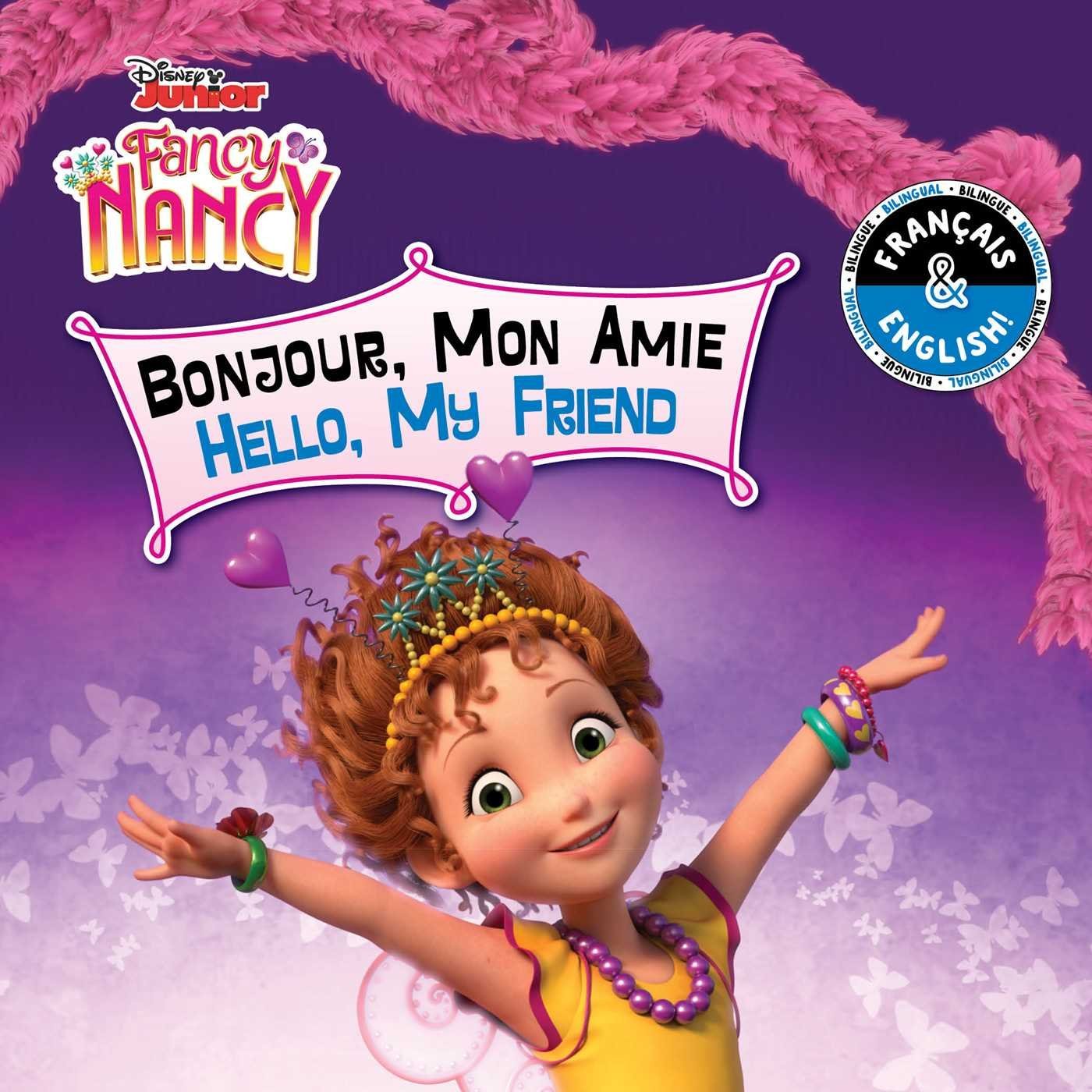 Hello, My Friend / Bonjour, Mon Amie (English-French) (Disney Fancy Nancy) book