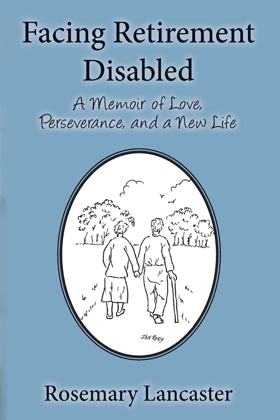 Facing Retirement Disabled: A Memoir of Love, Perseverance, and a New Life Parents & Children