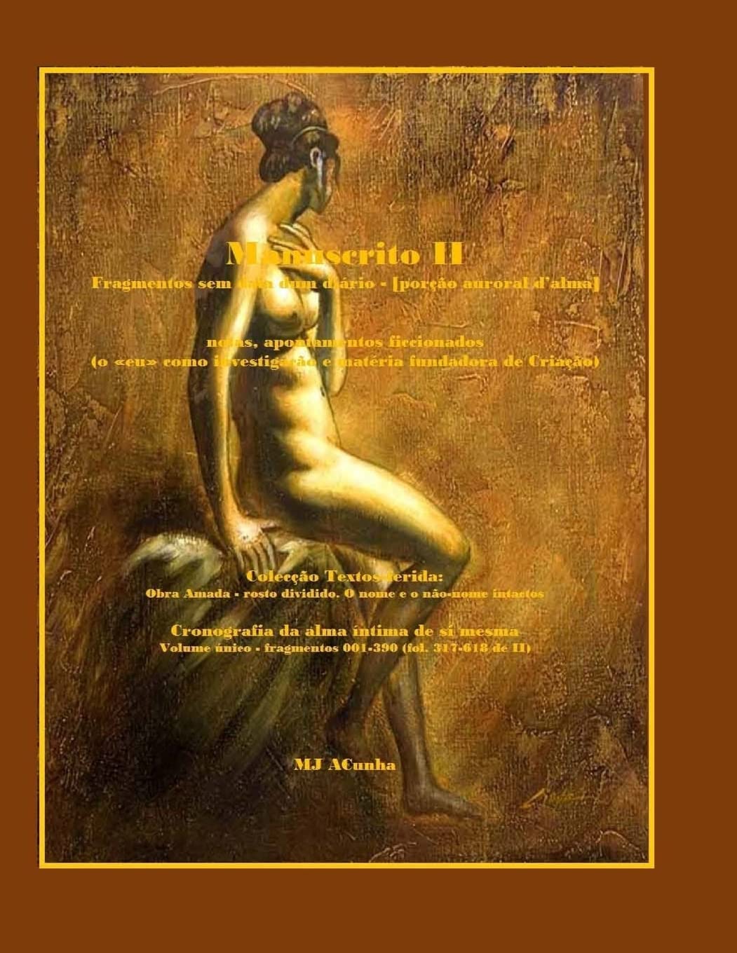 Manuscrito II - fragmentos sem data dum diario: notas, apontamentos ficcionados (o eu como investigacao e materia fundadora de Criacao) (Obra Amada - ... o nome e o nao-nome intactos, Band 2) Contemporary literature Books