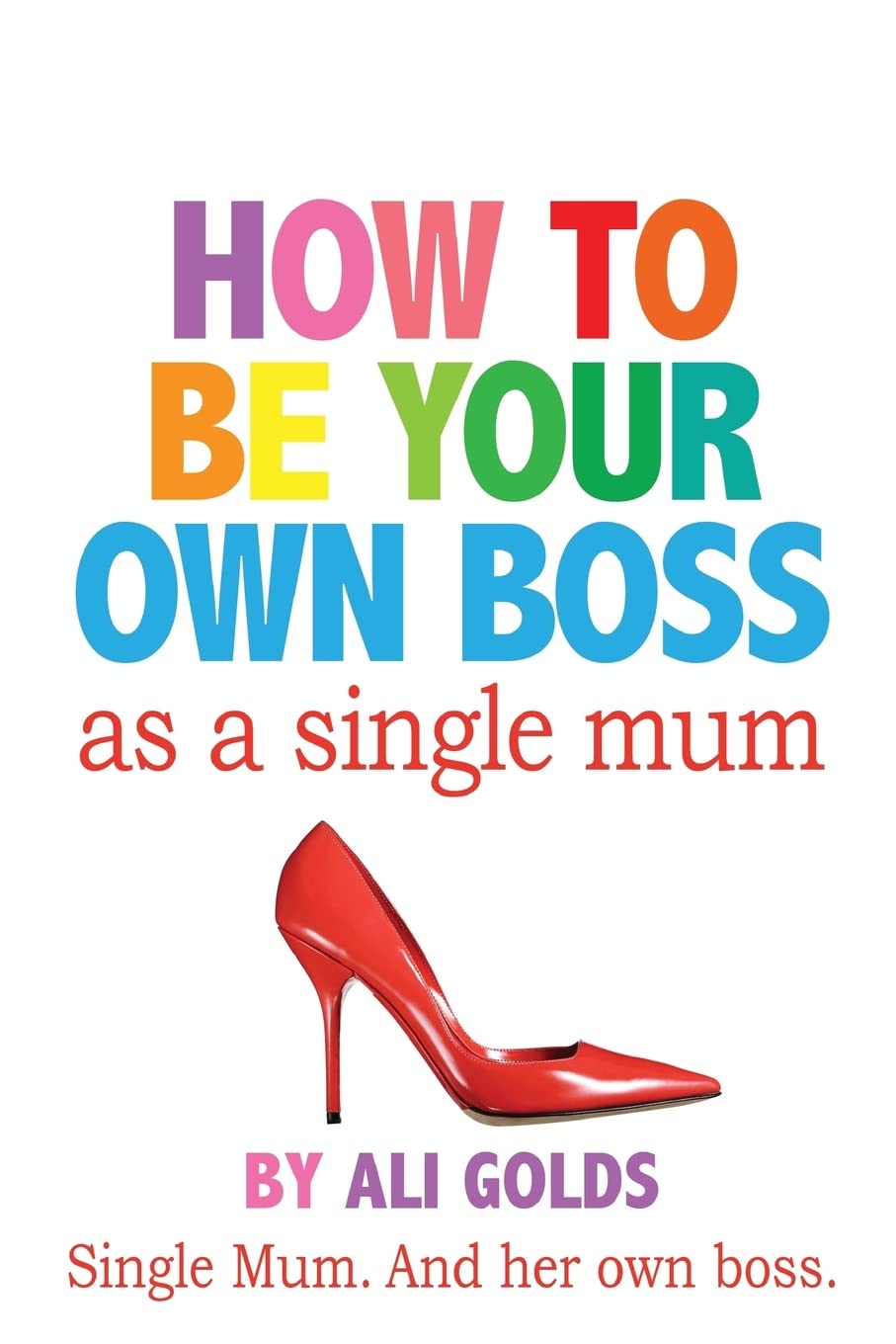 How To Be Your Own Boss As A Single Mum book