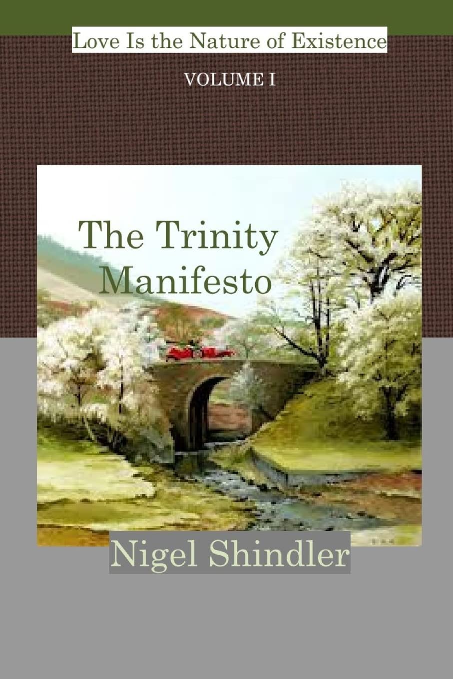 The Trinity Manifesto; Volume I (Love Is the Nature of Existence, Band 1) Religion & Esotericism