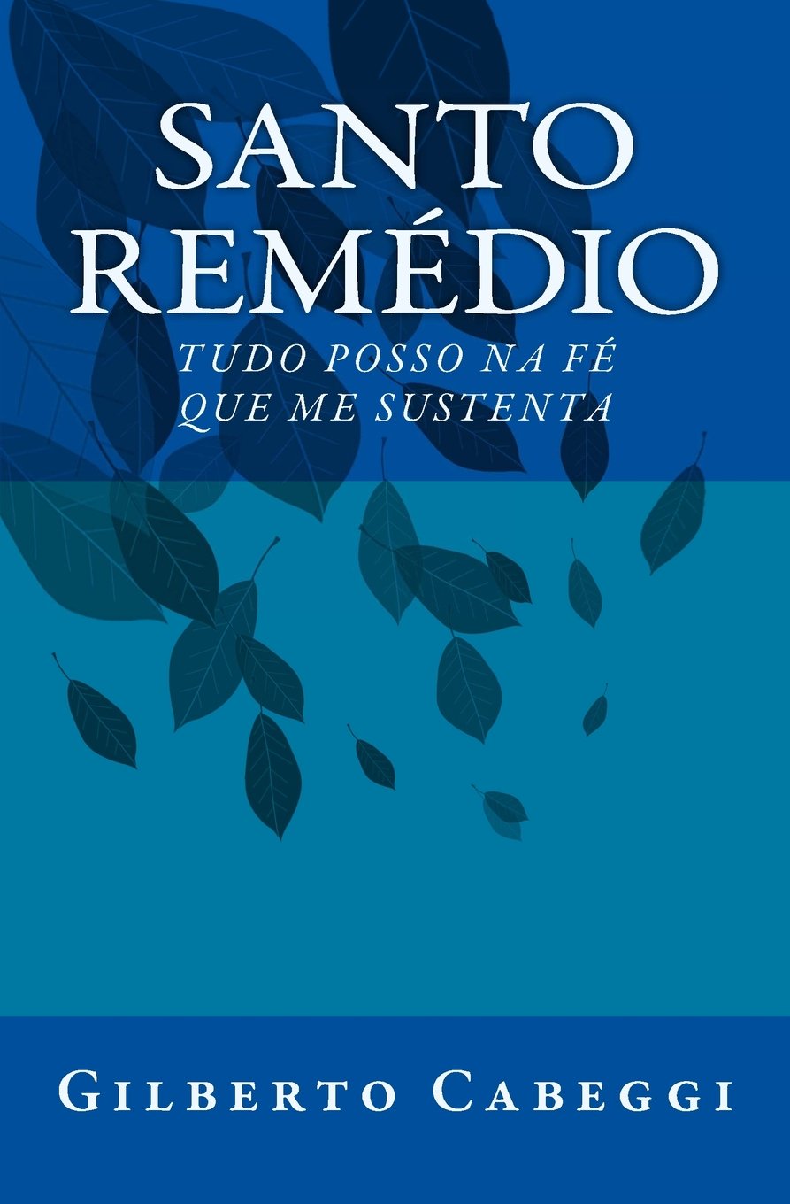 Santo Remédio: Tudo Posso na Fé Que Me Sustenta Religion & Esotericism