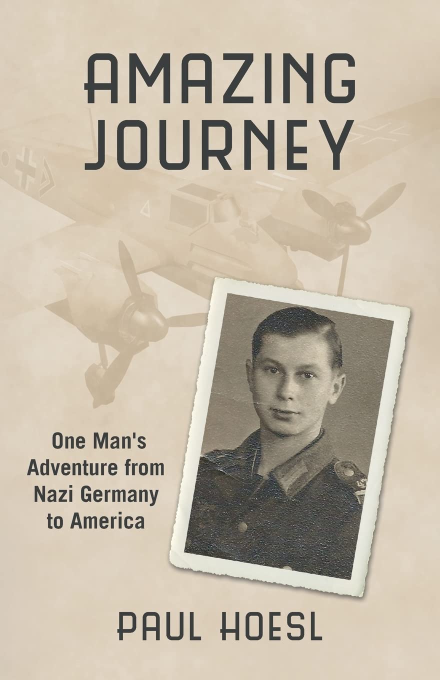 Amazing Journey: One Man's Adventure from Nazi Germany to America Politics & History