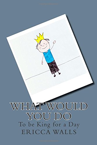 To be King for a Day (What Would you Do?, Band 2) Books