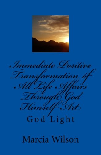 Immediate Positive Transformation of All Life Affairs Through God Himself Art: God Light Religion & Esotericism