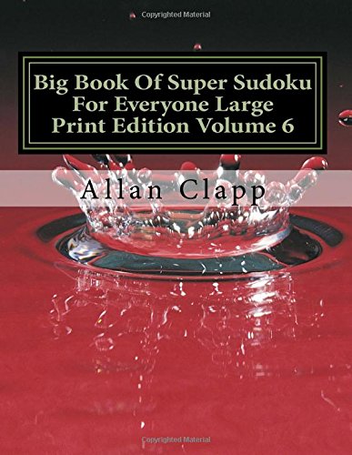 Big Book Of Super Sudoku For Everyone Large Print Edition (Super Sudoku For Everyone Large Print Edition (Big Book), Band 6) Leisure & Fun