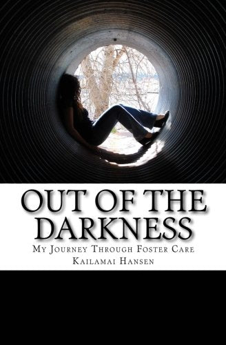 Out Of The Darkness: My Journey Through Foster Care Books