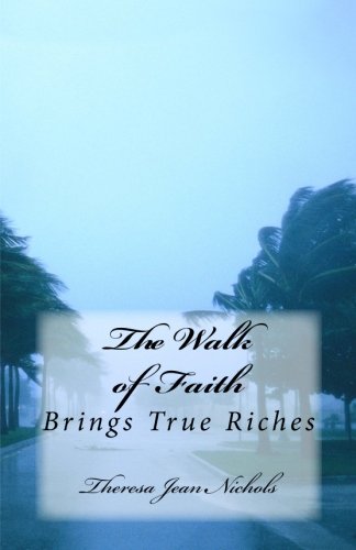 The Walk of Faith: Brings True Riches Self-help