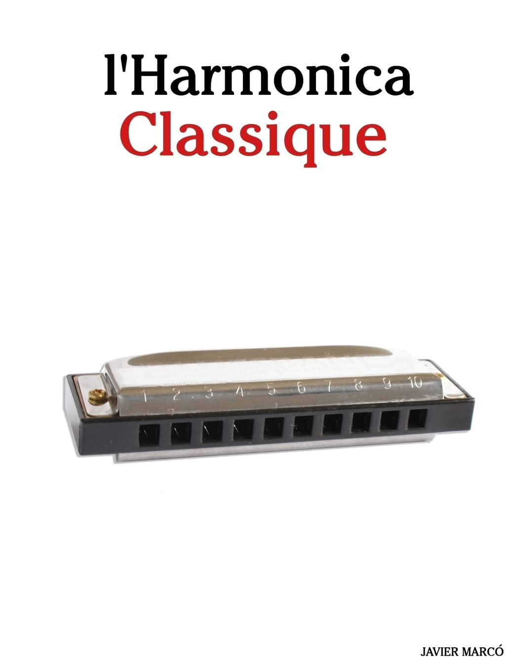 l'Harmonica Classique: Pièces faciles de Brahms, Handel, Vivaldi, ainsi que d'autres compositeurs Arts & Music