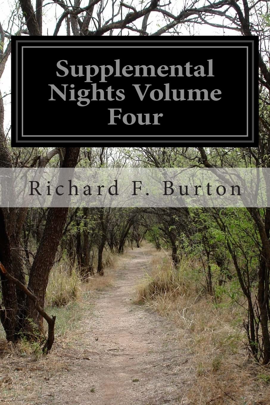 Supplemental Nights Volume Four: To the Book of the Thousand and One Nights with Notes Anthropological and Explanatory Classics