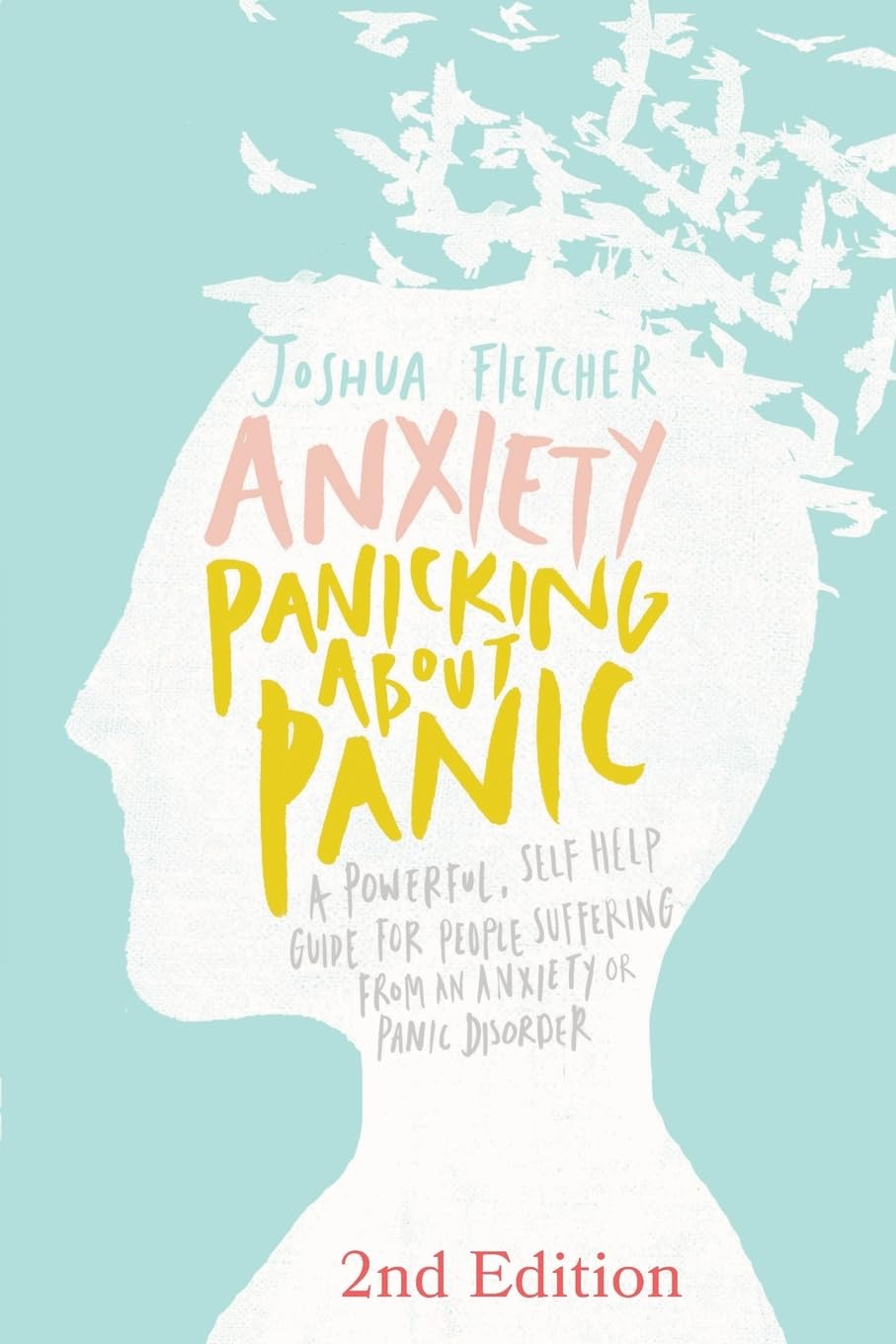 Anxiety: Panicking about Panic: A powerful, self-help guide for those suffering from an Anxiety or Panic Disorder (Panic Attacks, Panic Attack Book) Medicine