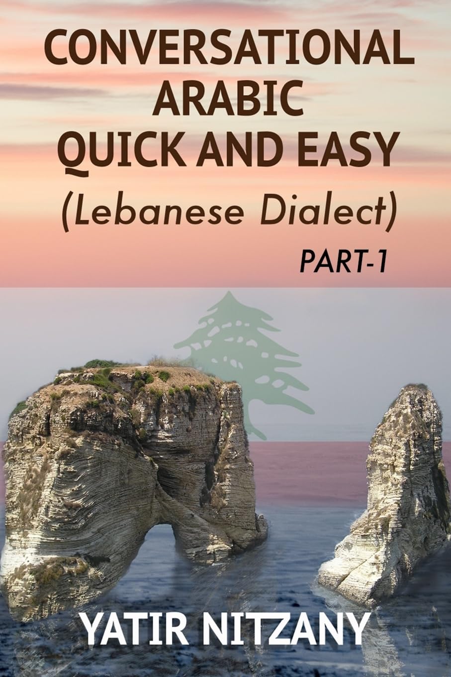Conversational Arabic Quick and Easy: The Most Advanced Revolutionary Technique to Learn Lebanese Arabic Dialect! A Levantine Colloquial Foreign Languages ​​& Dictionaries