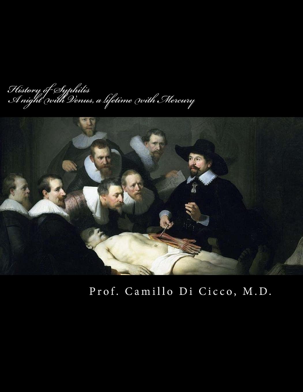 HISTORY OF SYPHILIS: A night with Venus, a lifetime with Mercury: De Morbo Gallico Politics & History