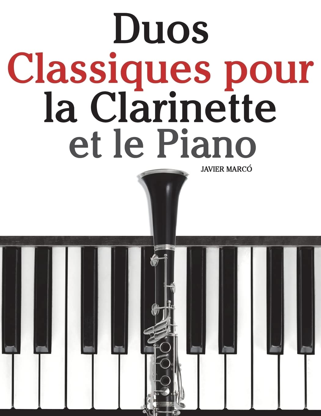 Duos Classiques pour la Clarinette et le Piano: Pièces faciles de Brahms, Vivaldi, Tchaikovsky, ainsi que d'autres compositeurs book