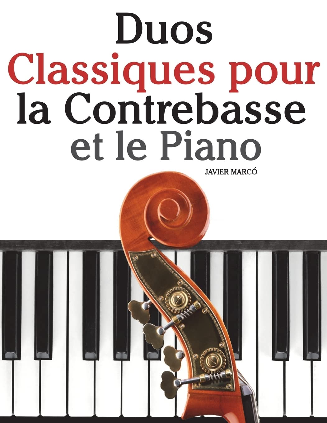 Duos Classiques pour la Contrebasse et le Piano: Pièces faciles de Beethoven, Mozart, Tchaikovsky, ainsi que d'autres compositeurs book