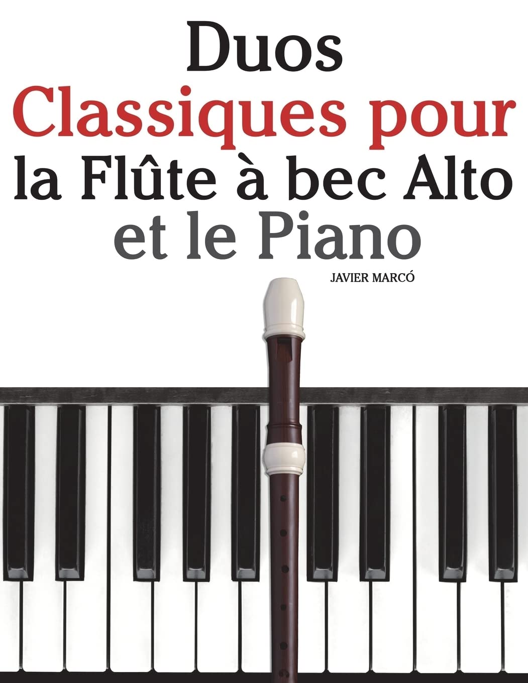 Duos Classiques pour la Flûte à bec Alto et le Piano: Pièces faciles de Brahms, Vivaldi, Wagner, ainsi que d'autres compositeurs book