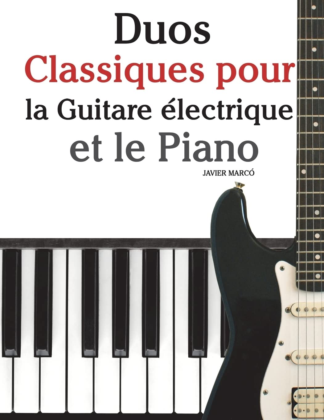Duos Classiques pour la Guitare électrique et le Piano: Pièces faciles de Bach, Mozart, Beethoven, ainsi que d'autres compositeurs book