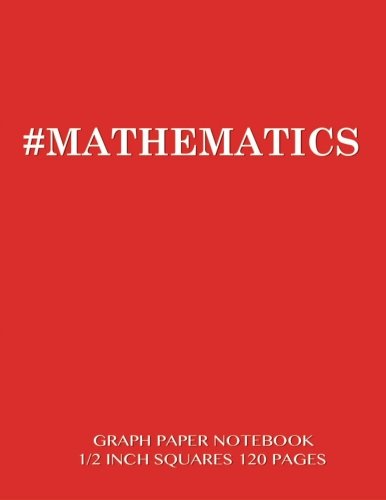 #MATHEMATICS Graph Paper Notebook 1/2 inch squares 120 pages: Notebook perfect for school Math with red cover, 8.5 x 11 graph paper with 1/2 inch ... sums, composition notebook or even journal Study Guides