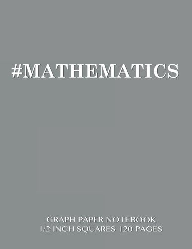 #MATHEMATICS Graph Paper Notebook 1/2 inch squares 120 pages: Notebook perfect for school Math with gray cover, 8.5 x 11 graph paper with 1/2 inch ... sums, composition notebook or even journal Study Guides