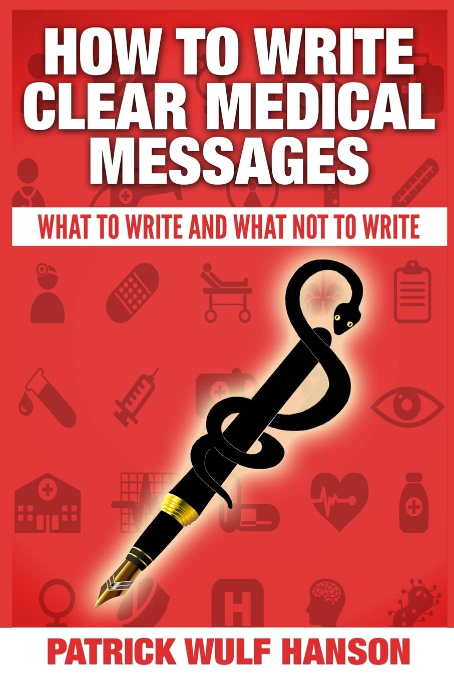 How to write clear medical messages: What to write and what not to write Medicine