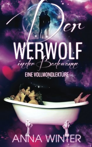 Der Werwolf in der Badewanne: Eine Vollmondlektüre (Vollmondlektüren, Band 1) Fantasy & Sci-Fi