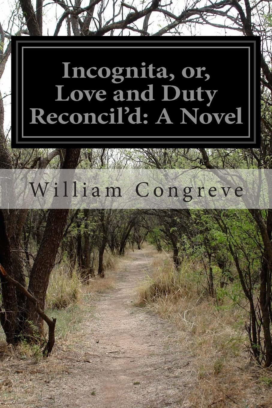 Incognita, or, Love and Duty Reconcil'd: A Novel Classics