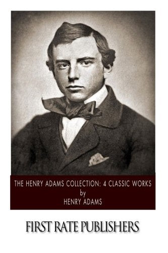 The Henry Adams Collection: 4 Classic Works Memories