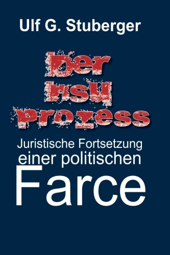 Der NSU-Prozess: Juristische Bearbeitung einer politischen Farce Politics & History