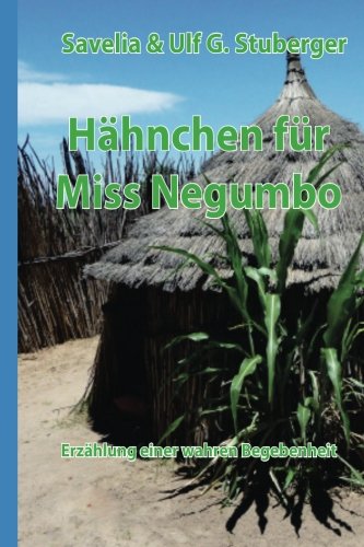 Haehnchen fuer Miss Negumbo: Erzaehlung nach wahren Begebenheiten Inspiring women Books