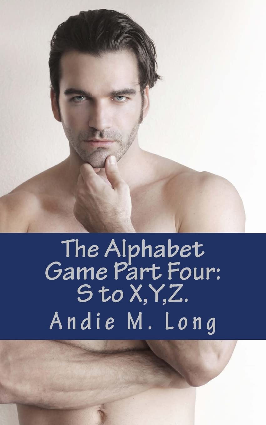 The Alphabet Game - Part Four: S to X,Y,Z. (The Alpha Series, Band 4) Eroticism