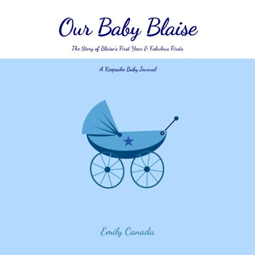 Our Baby Blaise, The Story of Blaise's First Year and Fabulous Firsts: A Keepsake Baby Journal (Our Baby Boy / Memory Book) Parents & Children