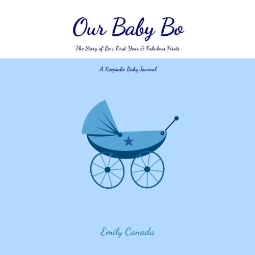 Our Baby Bo, The Story of Bo's First Year and Fabulous Firsts: A Keepsake Baby Journal (Our Baby Boy / Memory Book) Parents & Children