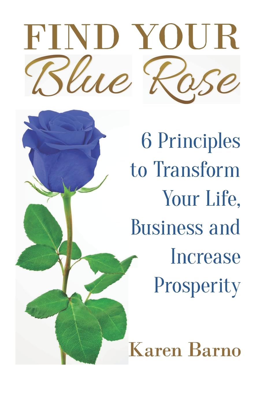 Find Your Blue Rose: Six Steps to Personal Transformation Health, Nutrition & Fitness