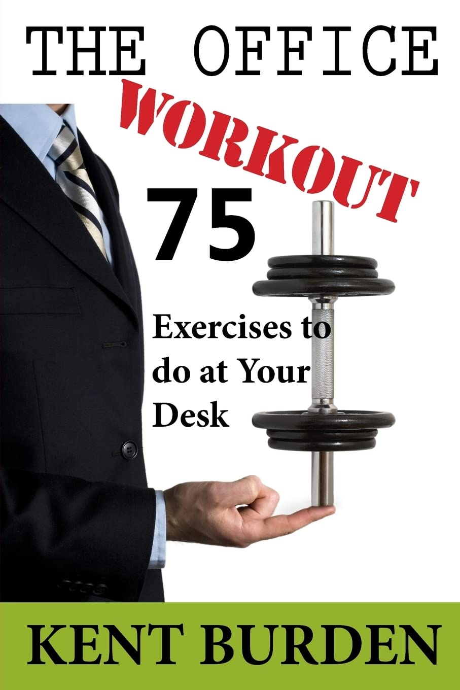 The Office Workout: 75 Exercises to do at Your Desk Health, Nutrition & Fitness