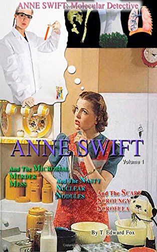 Anne Swift: Molecular Detective Volume 1: First volume in the Anne Swift Mysteries Detective & CSI