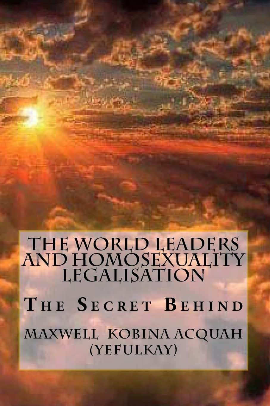 The World Leaders And Homosexuality Legalisation: The Secret Behind (Volume, Band 1) Social Sciences