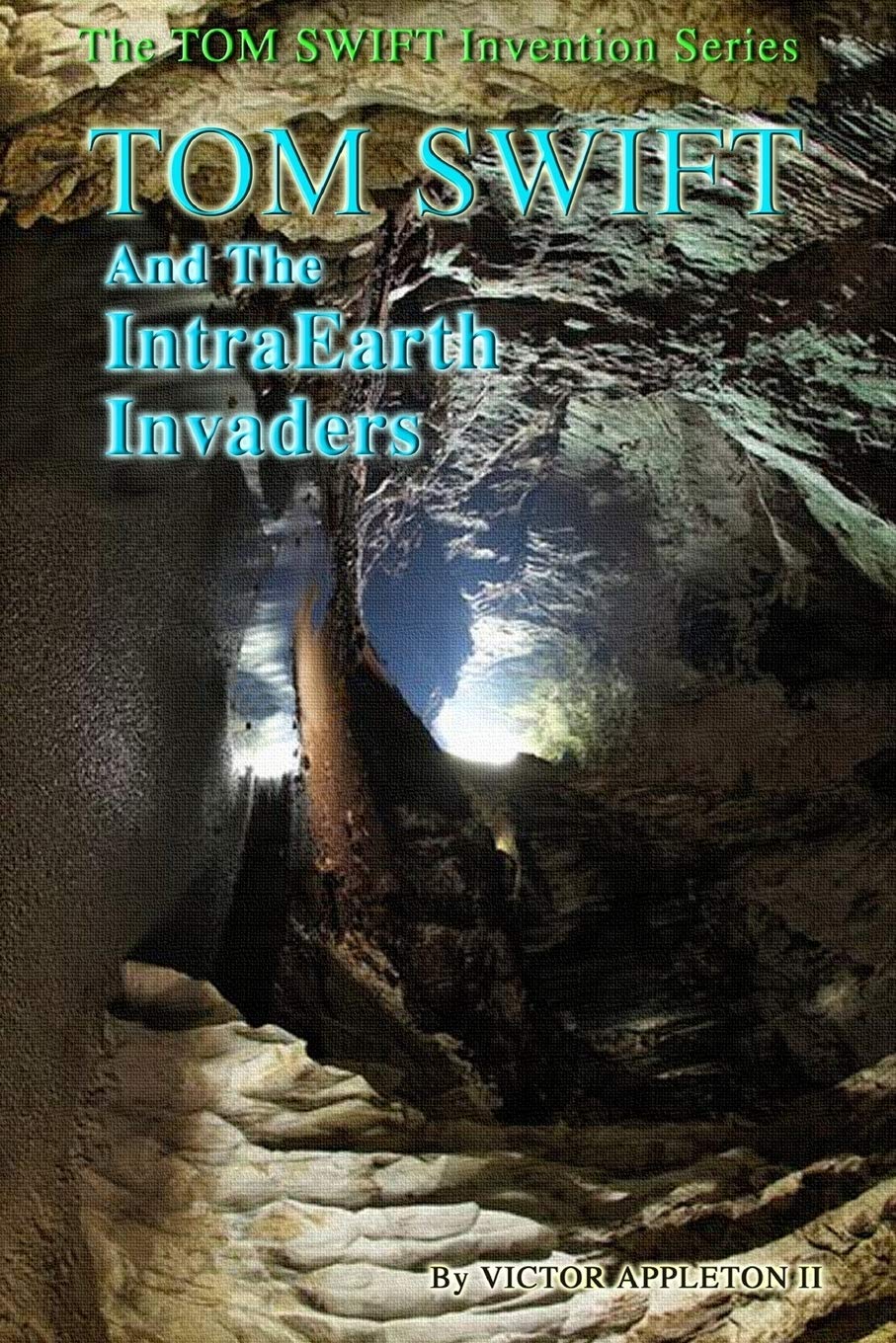 Tom Swift and the IntraEarth Invaders (The TOM SWIFT Invention Series, Band 13) Fantasy & Sci-Fi