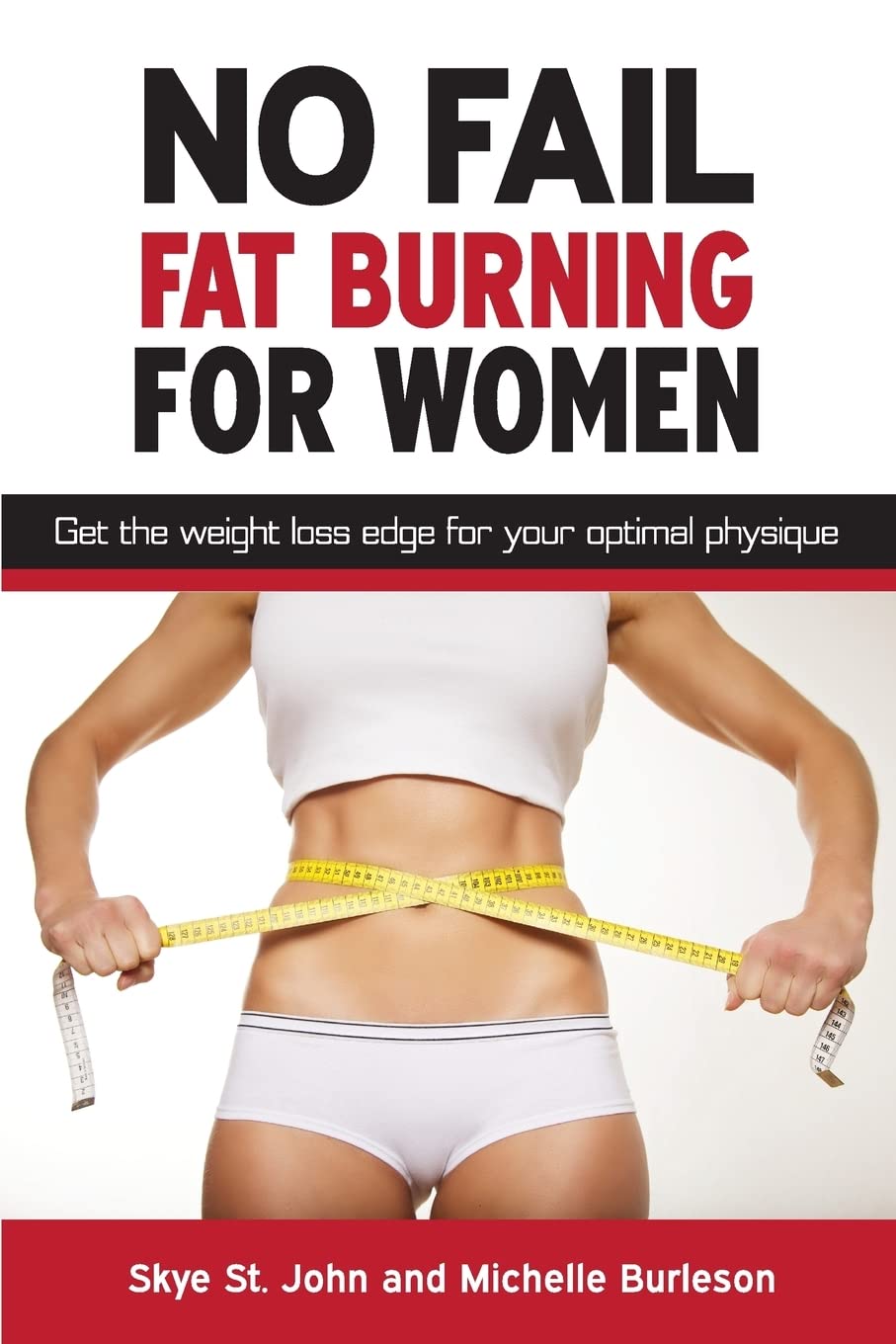 No Fail Fat Burning For Women: Get the weight loss edge for your optimal physique Health, Nutrition & Fitness