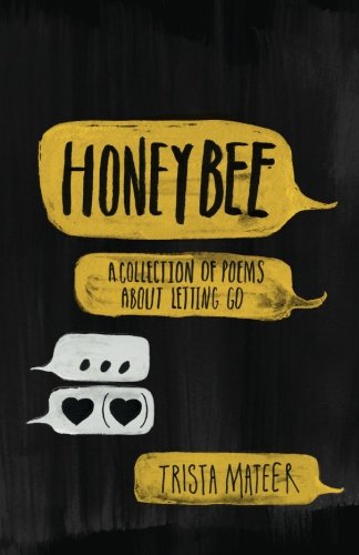 Honeybee: a collection of poems about letting go Poetry