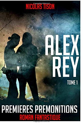 Alex Rey, Premières prémonitions (ALEXANDRE REY, Band 1) Action & Adventure