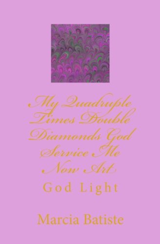 My Quadruple Times Double Diamonds God Service Me Now Art: God Light Religion & Esotericism
