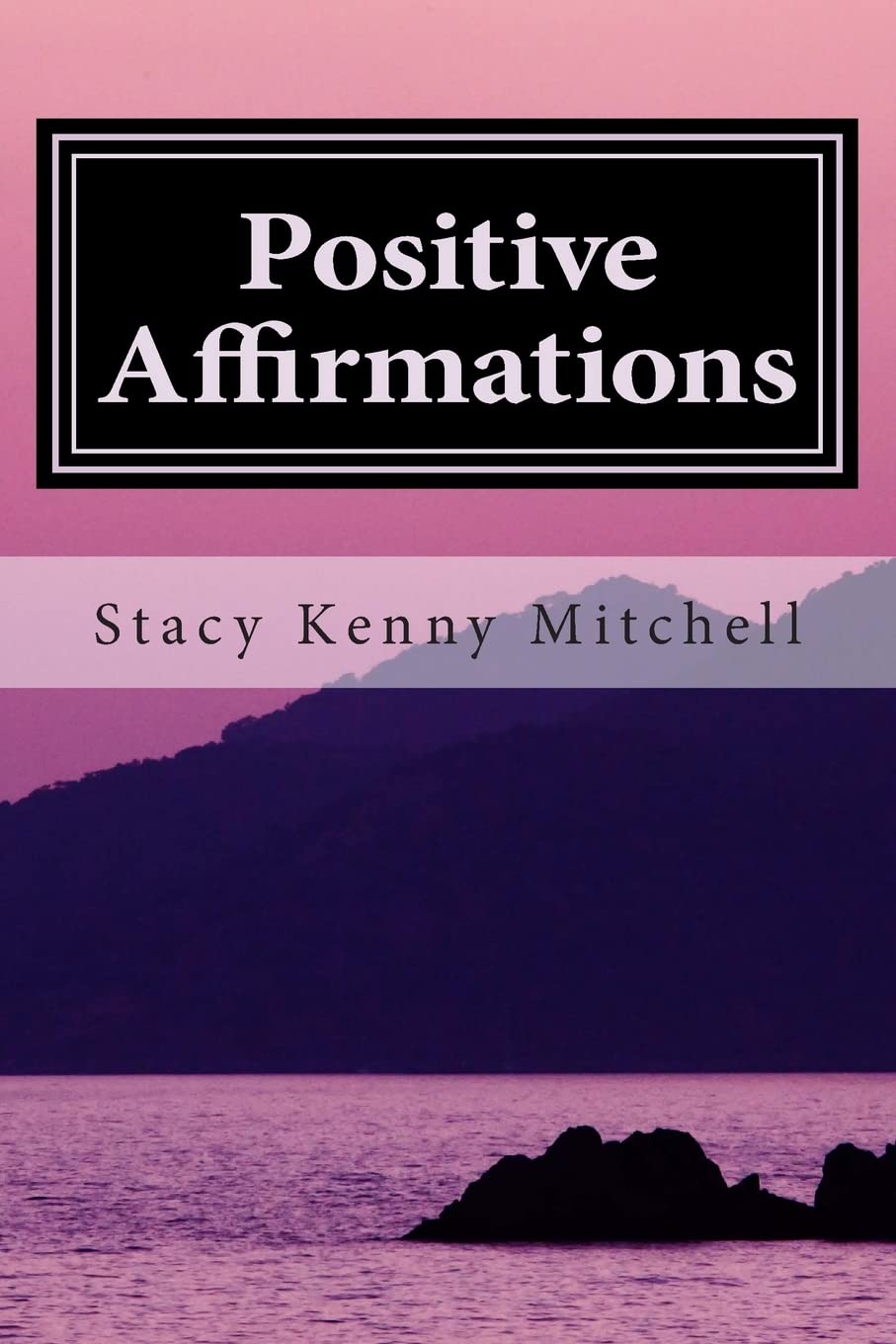 Positive Affirmations: Change Your Mindset. Change Your Life. (Positive Affirmations Series) Self-help