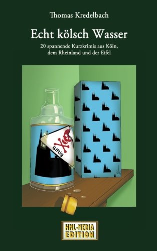 Echt kölsch Wasser: Kurzkrimis aus Köln, dem Rheinland und der Eifel (HML-MEDIA-EDITION Kurzkrimi) Contemporary literature