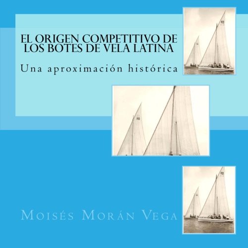 El origen competitivo de los botes de Vela Latina: Una aproximación histórica Leisure & Fun