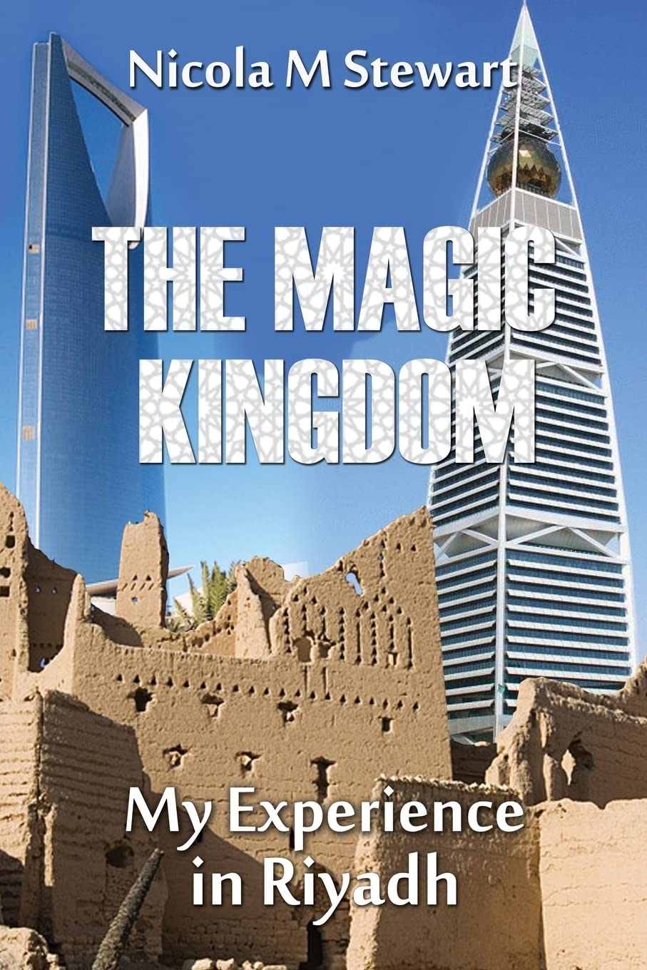 The Magic Kingdom: My Experience in Riyadh book