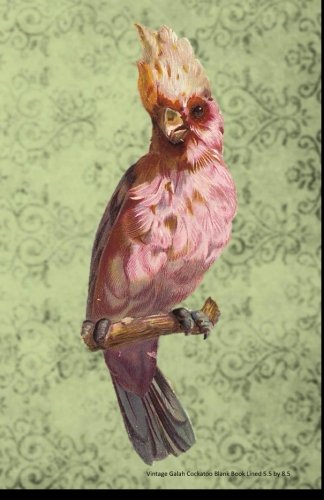 Vintage Galah Cockatoo Blank Book Lined 5.5 by 8.5: 5.5 by 8.5 inch 100 page lined blank book suitable as a journal, notebook or diary with a cover ... illustration of a galah cockatoo parrot Pets
