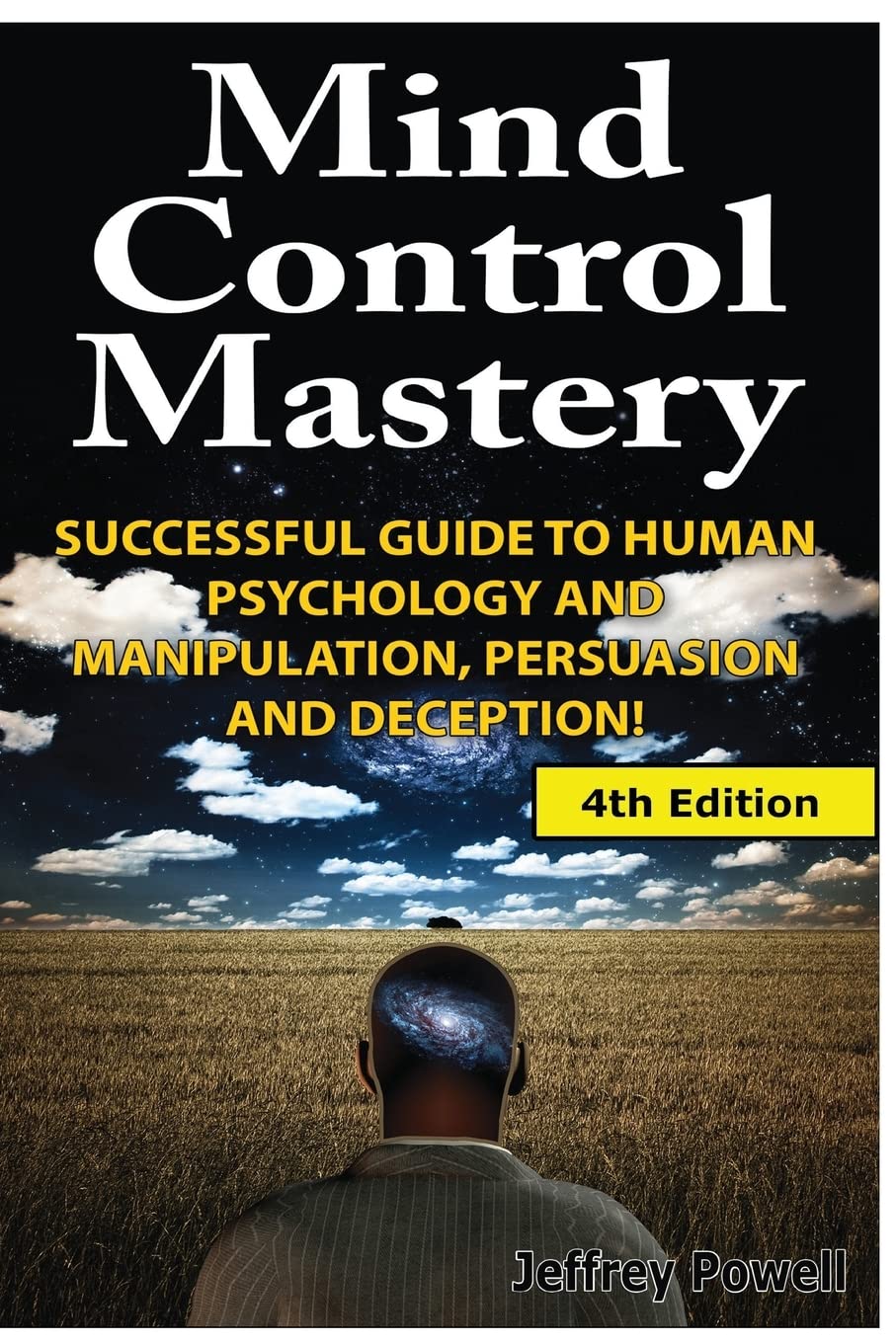 Mind Control Mastery: Successful Guide to Human Psychology and Manipulation, Persuasion and Deception Medicine